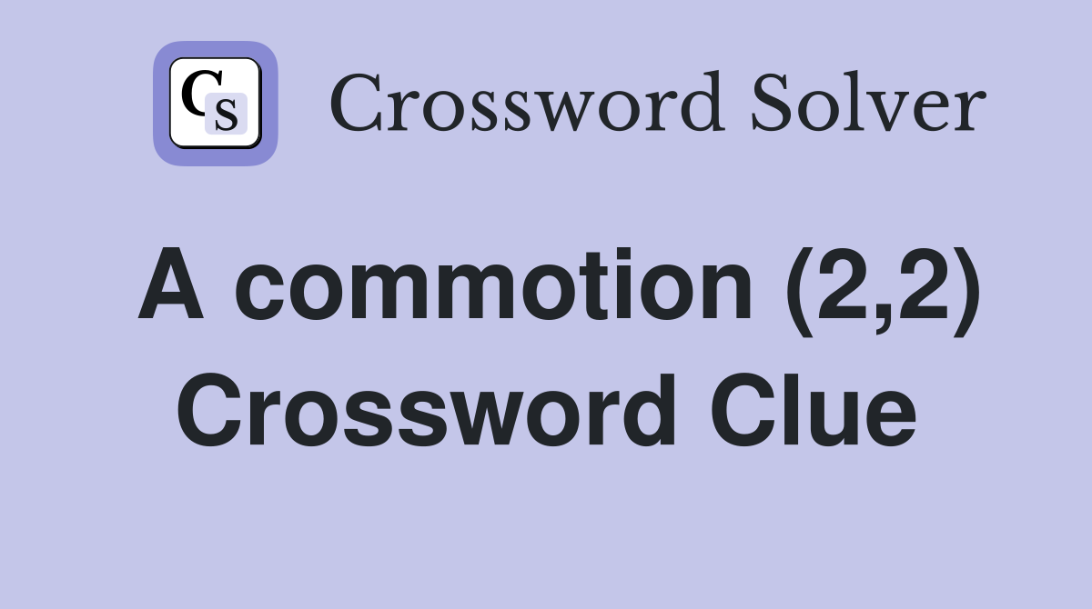 a-commotion-2-2-crossword-clue-answers-crossword-solver